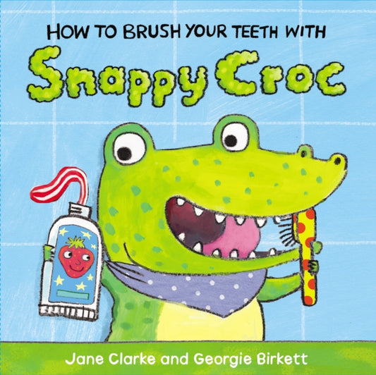 How to Brush Your Teeth with Snappy Croc - 9781782953951