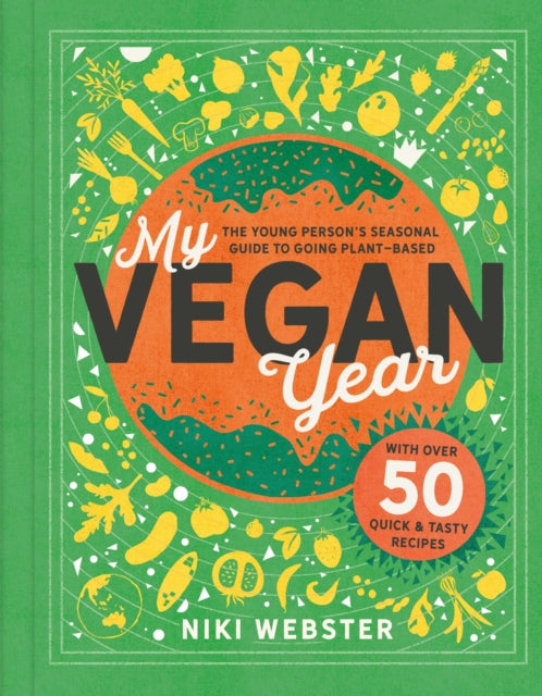 My Vegan Year : The Young Person's Seasonal Guide to Going Vegan - 9781783127320