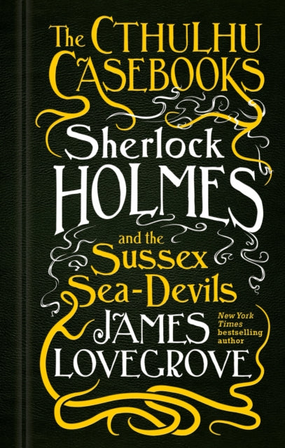 The Cthulhu Casebooks - Sherlock Holmes and the Sussex Sea-Devils - 9781783295975