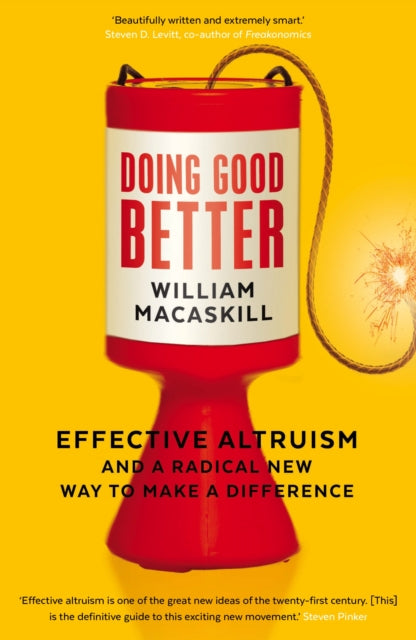 Doing Good Better : Effective Altruism and a Radical New Way to Make a Difference - 9781783350513