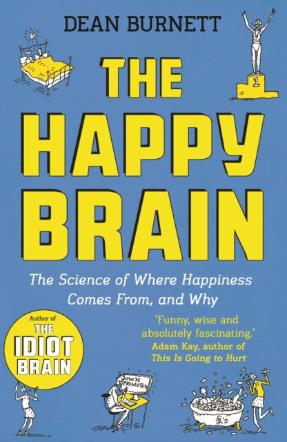 The Happy Brain : The Science of Where Happiness Comes From, and Why - 9781783351305