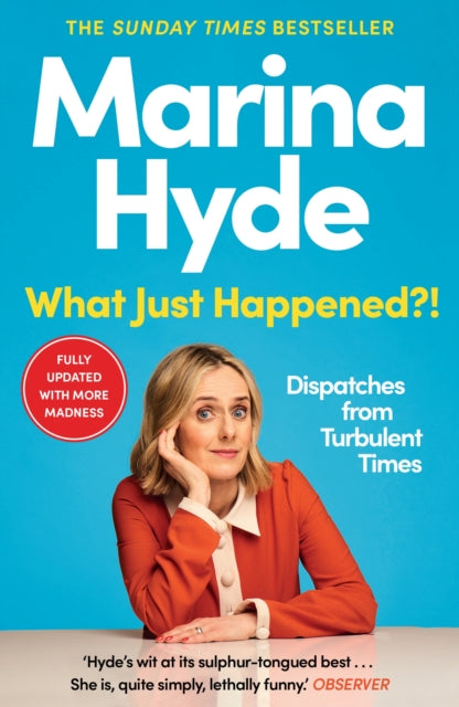 What Just Happened?! : Dispatches from Turbulent Times (The Sunday Times Bestseller) - 9781783352616