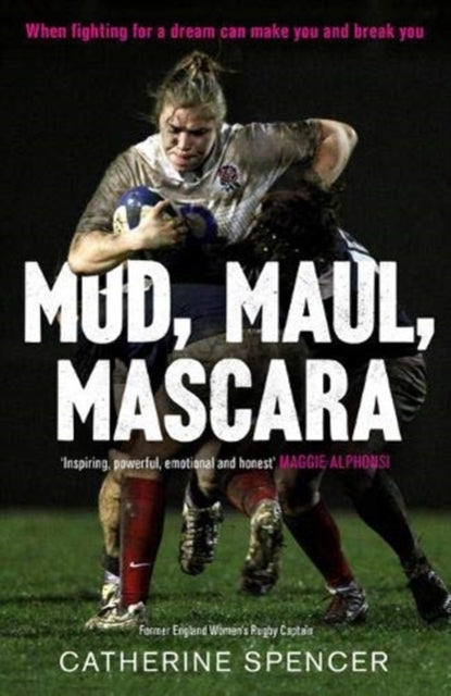 Mud, Maul, Mascara : When fighting for a dream can make you and break you - 9781783528134