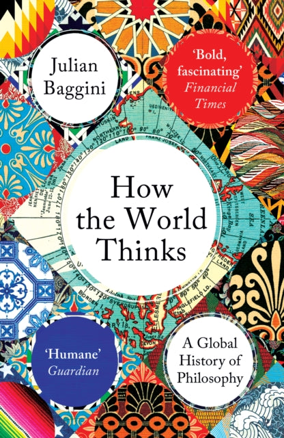 How the World Thinks : A Global History of Philosophy - 9781783782307