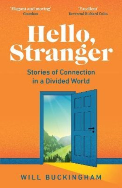 Hello, Stranger : Stories of Connection in a Divided World - 9781783785667