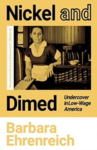 Nickel and Dimed : Undercover in Low-Wage America - 9781783787548