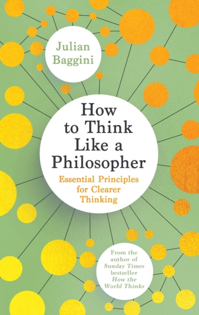 How to Think Like a Philosopher : Essential Principles for Clearer Thinking - 9781783788514