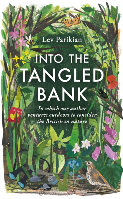 Into the Tangled Bank : In Which Our Author Ventures Outdoors to Consider the British in Nature - 9781783965069