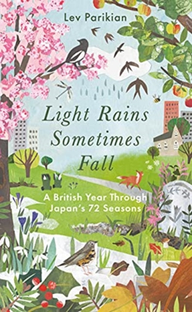 Light Rains Sometimes Fall : A British Year in Japan's 72 Seasons - 9781783965779