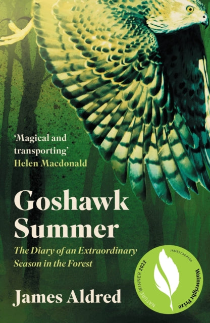 Goshawk Summer : The Diary of an Extraordinary Season in the Forest - WINNER OF THE WAINWRIGHT PRIZE FOR NATURE WRITING 2022 - 9781783966400