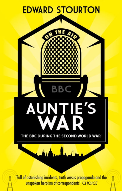Auntie's War : The BBC during the Second World War - 9781784160791