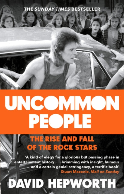 Uncommon People : The Rise and Fall of the Rock Stars 1955-1994 - 9781784162078