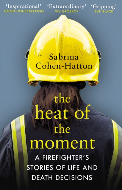 The Heat of the Moment : A Firefighter's Stories of Life and Death Decisions - 9781784163884