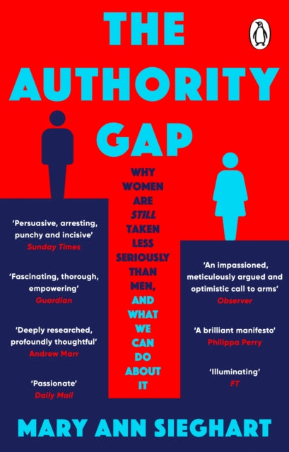 The Authority Gap : Why women are still taken less seriously than men, and what we can do about it - 9781784165888