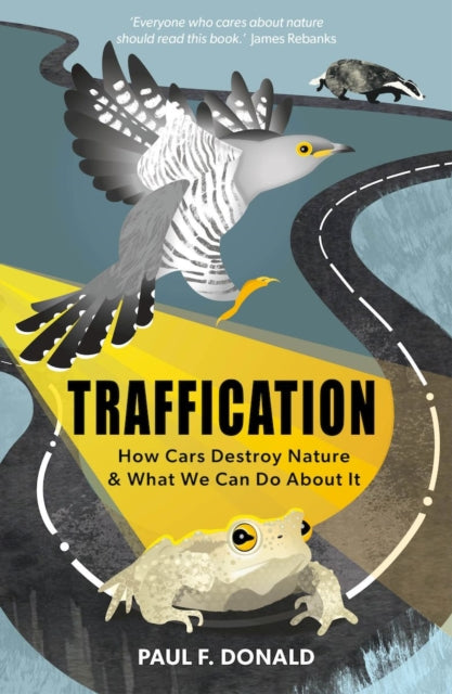 Traffication : How Cars Destroy Nature and What We Can Do About It - 9781784274849