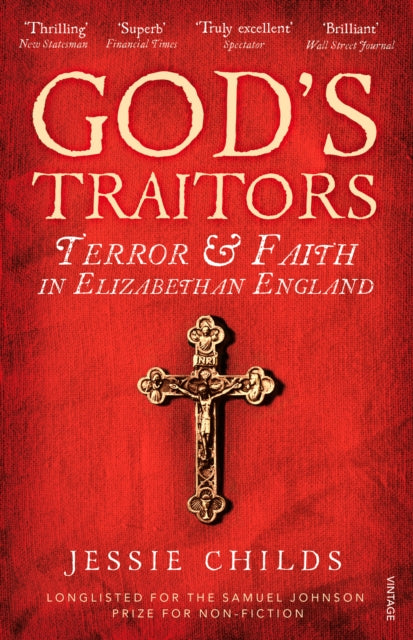 God’s Traitors : Terror and Faith in Elizabethan England - 9781784700058