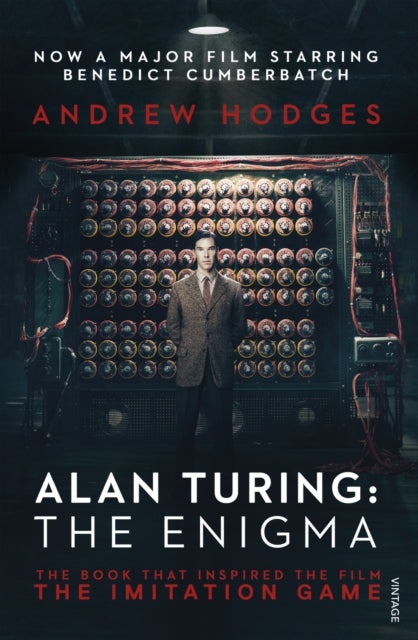 Alan Turing: The Enigma : The Book That Inspired the Film The Imitation Game - 9781784700089