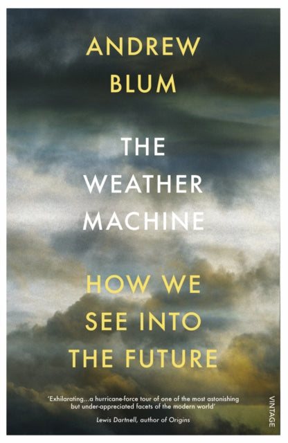 The Weather Machine : How We See Into the Future - 9781784700980