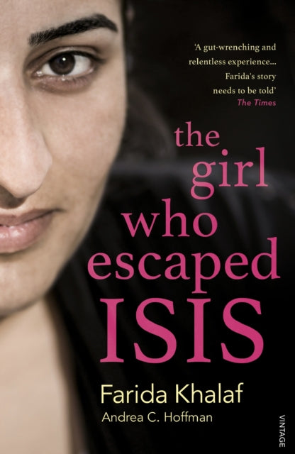 The Girl Who Escaped ISIS : Farida's Story - 9781784702755