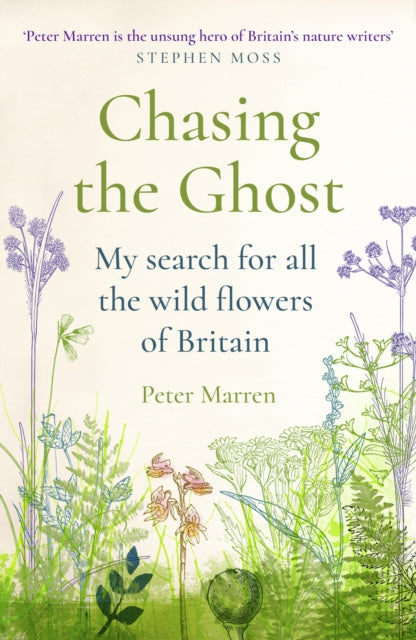 Chasing the Ghost : My Search for all the Wild Flowers of Britain - 9781784703370