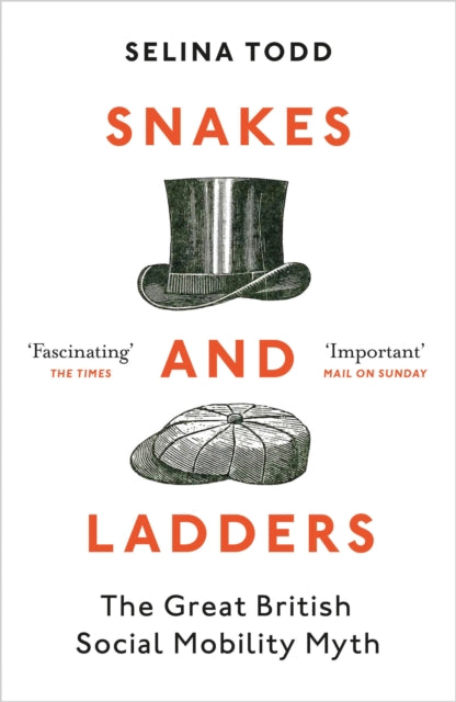Snakes and Ladders : The great British social mobility myth - 9781784703479