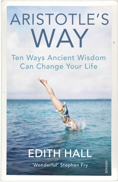 Aristotle's Way : Ten Ways Ancient Wisdom Can Change Your Life - 9781784704254