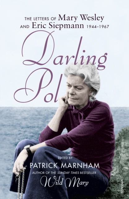 Darling Pol : Letters of Mary Wesley and Eric Siepmann 1944-1967 - 9781784704476