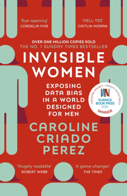 Invisible Women : the Sunday Times number one bestseller exposing the gender bias women face every day - 9781784706289