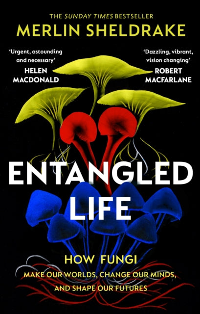 Entangled Life : How Fungi Make Our Worlds, Change Our Minds and Shape Our Futures - 9781784708276