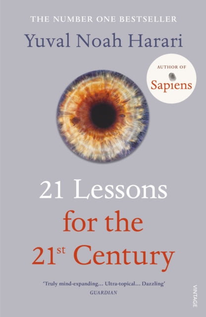 21 Lessons for the 21st Century : 'Truly mind-expanding... Ultra-topical' Guardian - 9781784708283