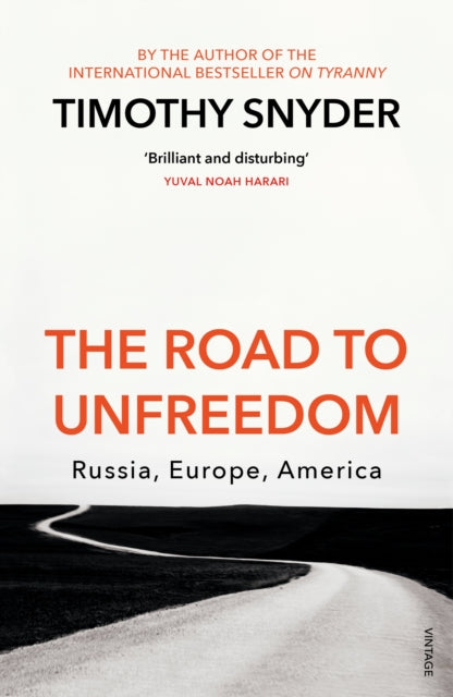 The Road to Unfreedom : Russia, Europe, America - 9781784708573