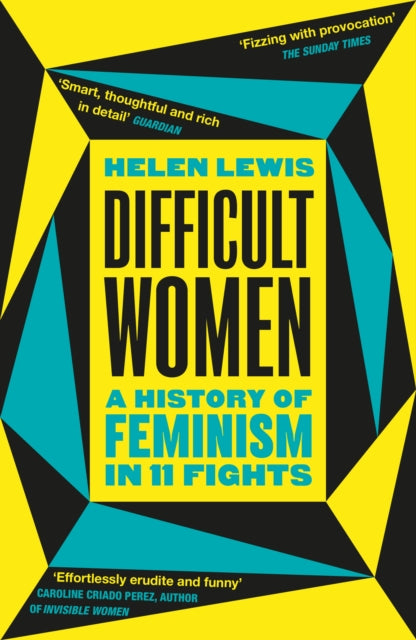 Difficult Women : A History of Feminism in 11 Fights (The Sunday Times Bestseller) - 9781784709730