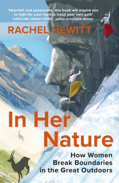 In Her Nature : How Women Break Boundaries in the Great Outdoors - 9781784742898