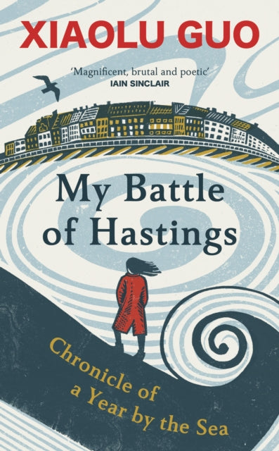 My Battle of Hastings : Chronicle of a Year by the Sea - 9781784745370