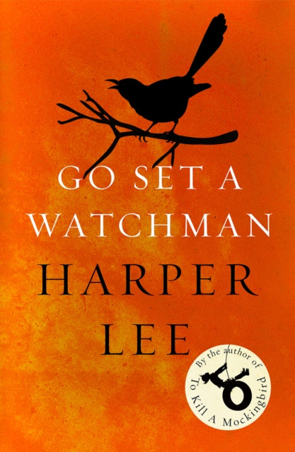 Go Set a Watchman : Harper Lee's sensational lost novel - 9781784752460