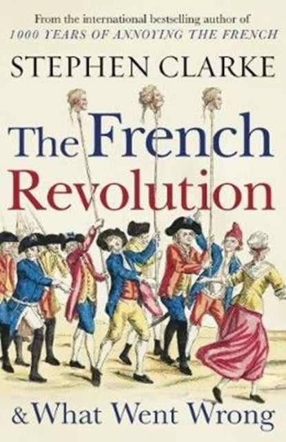 The French Revolution and What Went Wrong - 9781784754365