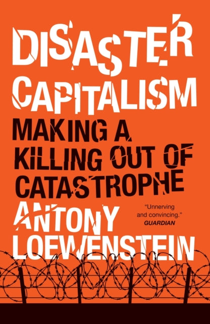 Disaster Capitalism : Making a Killing Out of Catastrophe - 9781784781187