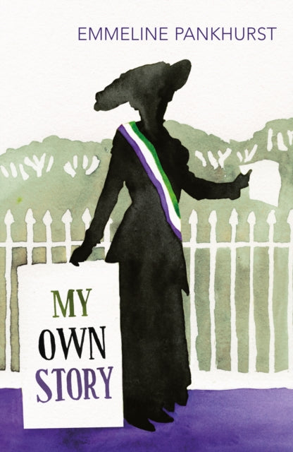 My Own Story : Inspiration for the major motion picture Suffragette - 9781784870409