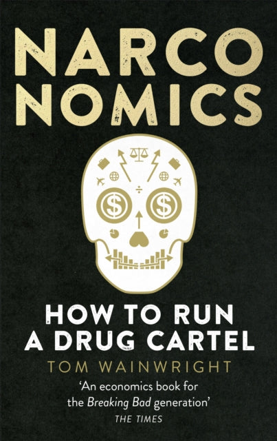 Narconomics : How To Run a Drug Cartel - 9781785030420