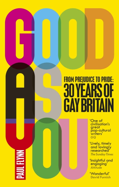 Good As You : From Prejudice to Pride - 30 Years of Gay Britain - 9781785032936