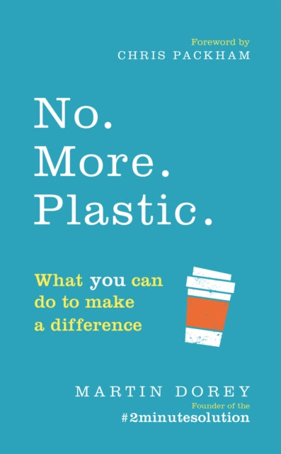 No. More. Plastic. : What you can do to make a difference - the #2minutesolution - 9781785039874