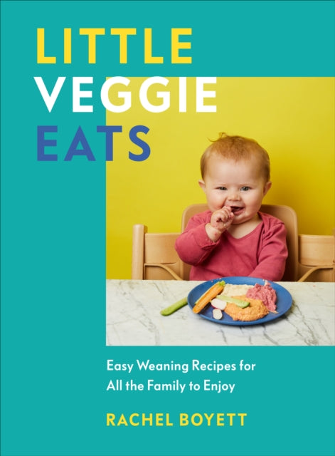 Little Veggie Eats : Easy Weaning Recipes for All the Family to Enjoy-9781785042980