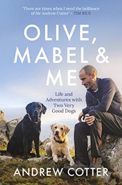 Olive, Mabel & Me : Life and Adventures with Two Very Good Dogs - 9781785303227