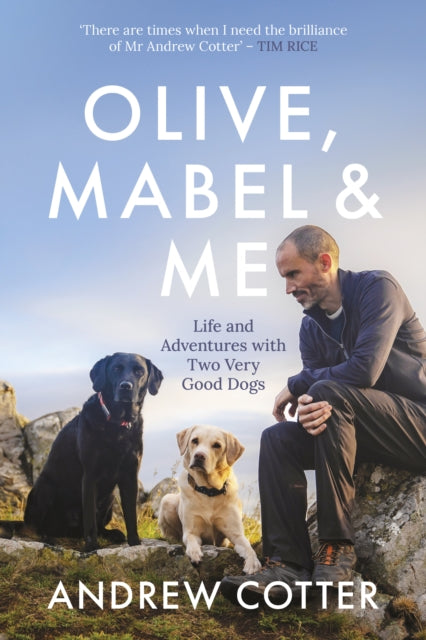 Olive, Mabel & Me : Life and Adventures with Two Very Good Dogs - 9781785303364