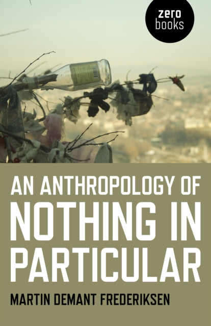 Anthropology of Nothing in Particular, An - 9781785356995