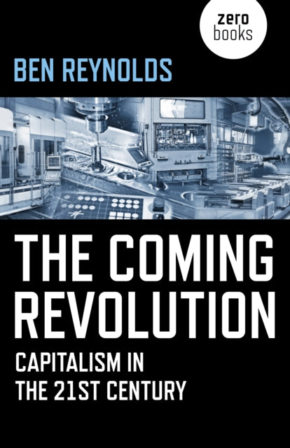 Coming Revolution, The : Capitalism in the 21st Century - 9781785357091