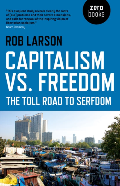 Capitalism vs. Freedom : The Toll Road to Serfdom - 9781785357336