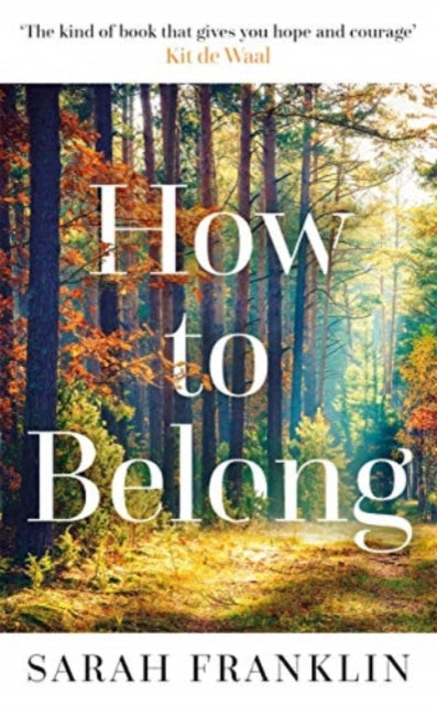How to Belong : 'The kind of book that gives you hope and courage' Kit de Waal - 9781785764844