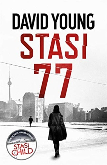 Stasi 77 : The breathless Cold War thriller by the author of Stasi Child - 9781785767142