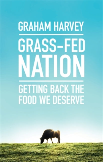 Grass-Fed Nation : Getting Back the Food We Deserve - 9781785780769